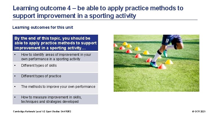 Learning outcome 4 – be able to apply practice methods to support improvement in