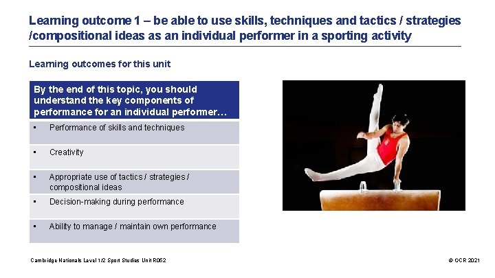 Learning outcome 1 – be able to use skills, techniques and tactics / strategies