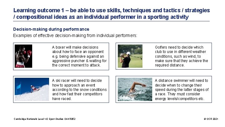 Learning outcome 1 – be able to use skills, techniques and tactics / strategies