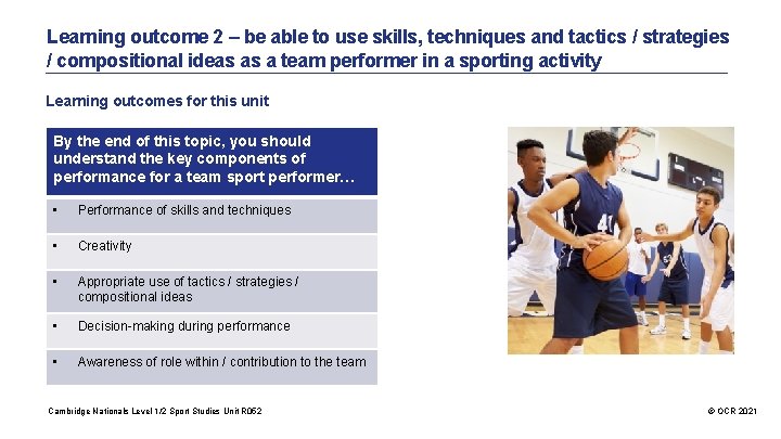 Learning outcome 2 – be able to use skills, techniques and tactics / strategies