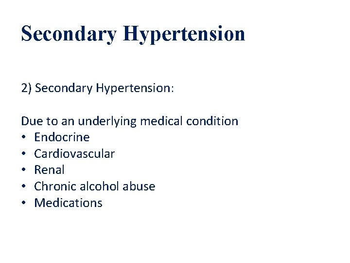 Secondary Hypertension 2) Secondary Hypertension: Due to an underlying medical condition • Endocrine •