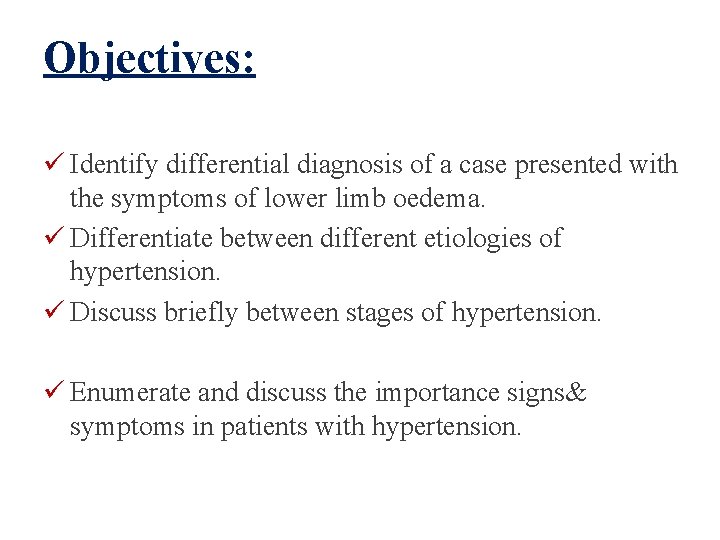 Objectives: ü Identify differential diagnosis of a case presented with the symptoms of lower