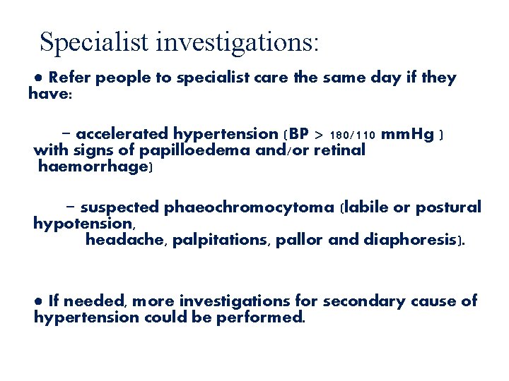 Specialist investigations: ● Refer people to specialist care the same day if they have: