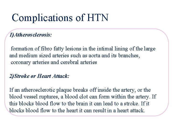 Complications of HTN 1)Atherosclerosis: formation of fibro fatty lesions in the intimal lining of