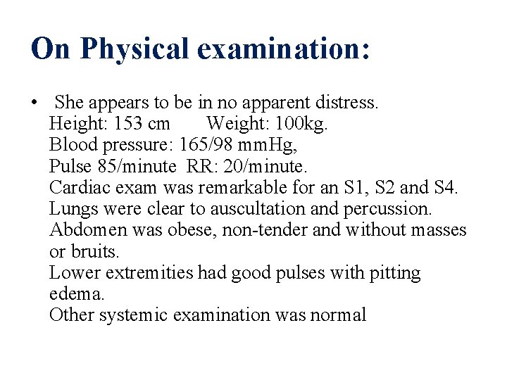 On Physical examination: • She appears to be in no apparent distress. Height: 153