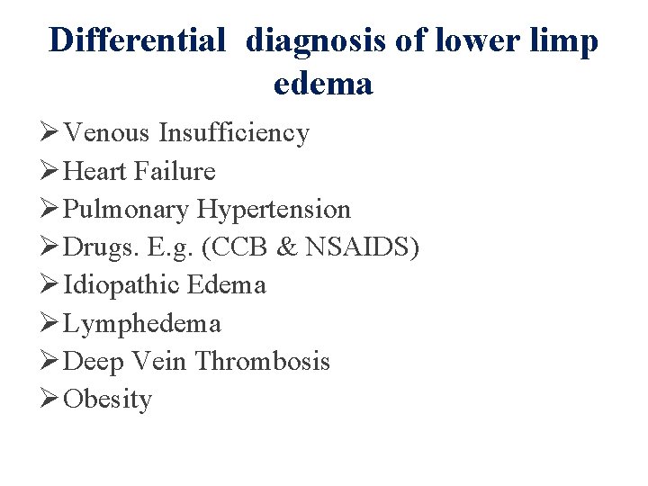 Differential diagnosis of lower limp edema Ø Venous Insufficiency Ø Heart Failure Ø Pulmonary