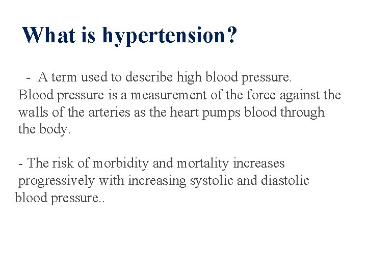 What is hypertension? - A term used to describe high blood pressure. Blood pressure