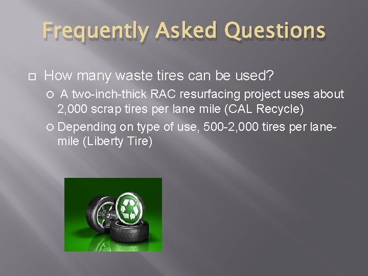 Frequently Asked Questions How many waste tires can be used? A two-inch-thick RAC resurfacing