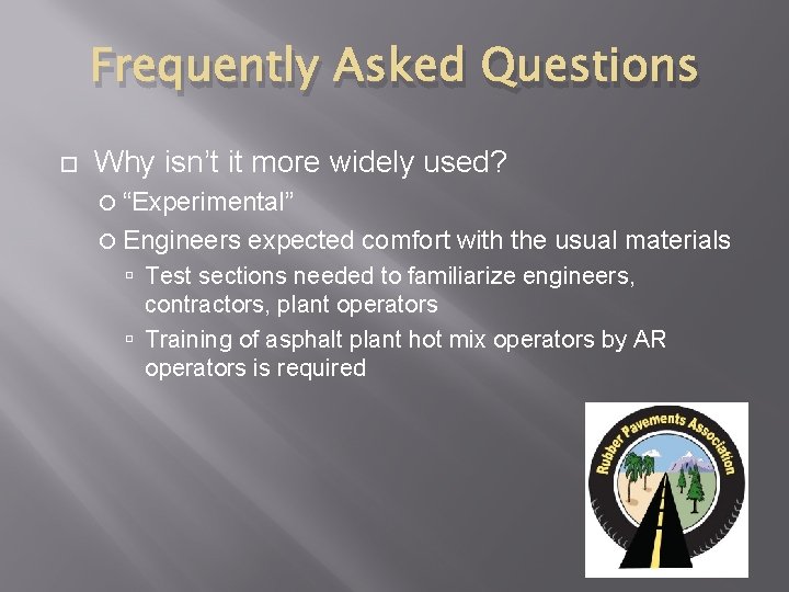 Frequently Asked Questions Why isn’t it more widely used? “Experimental” Engineers expected comfort with
