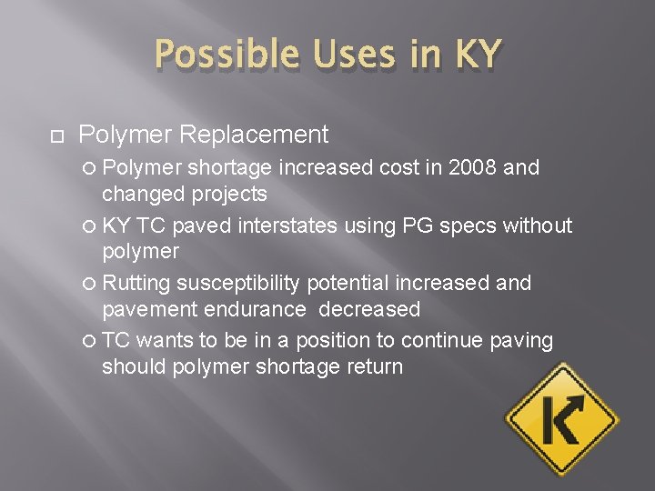 Possible Uses in KY Polymer Replacement Polymer shortage increased cost in 2008 and changed