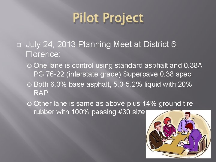 Pilot Project July 24, 2013 Planning Meet at District 6, Florence: One lane is