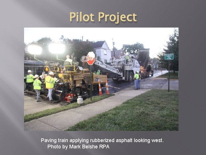 Pilot Project Paving train applying rubberized asphalt looking west. Photo by Mark Belshe RPA