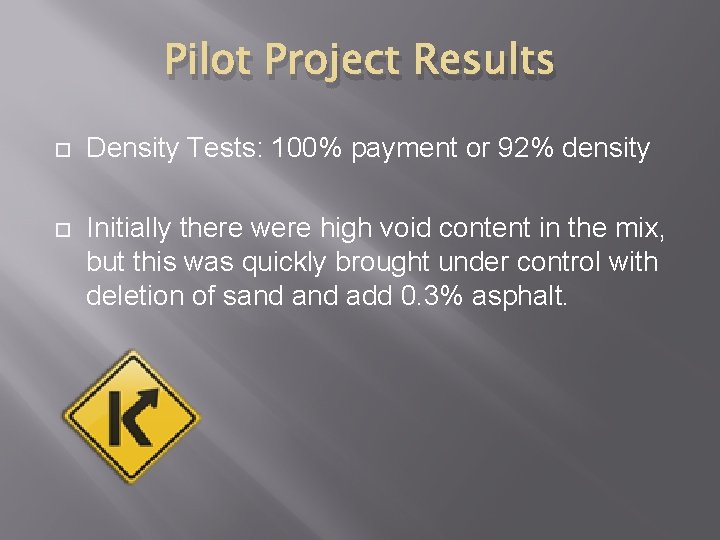 Pilot Project Results Density Tests: 100% payment or 92% density Initially there were high