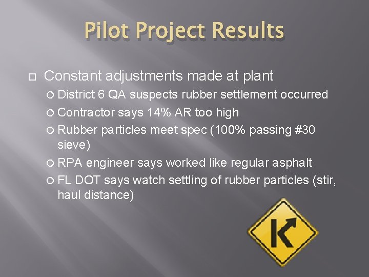 Pilot Project Results Constant adjustments made at plant District 6 QA suspects rubber settlement