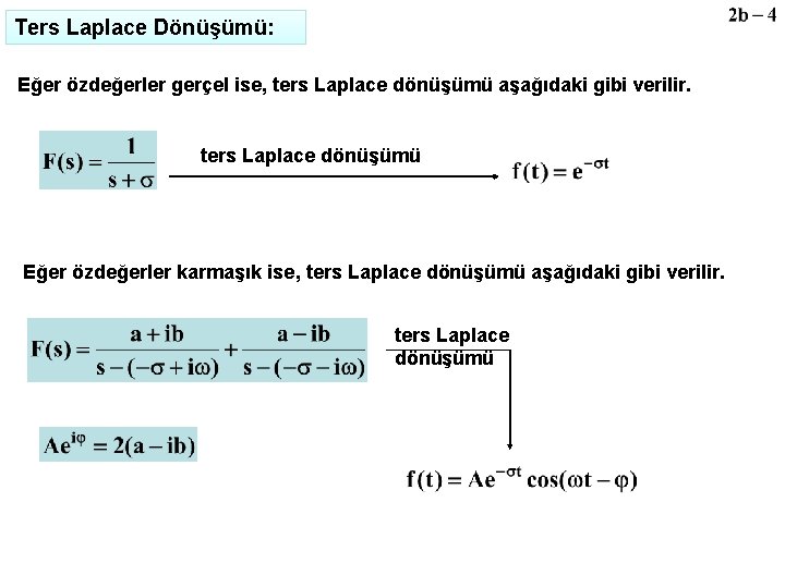 Ters Laplace Dönüşümü: Eğer özdeğerler gerçel ise, ters Laplace dönüşümü aşağıdaki gibi verilir. ters