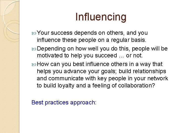 Influencing Your success depends on others, and you influence these people on a regular