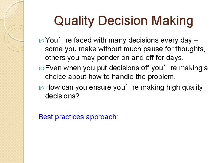 Quality Decision Making You’re faced with many decisions every day – some you make