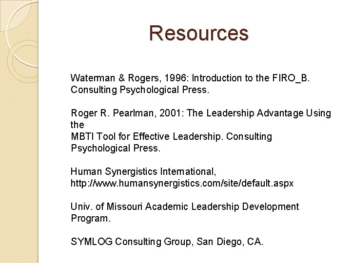 Resources Waterman & Rogers, 1996: Introduction to the FIRO_B. Consulting Psychological Press. Roger R.