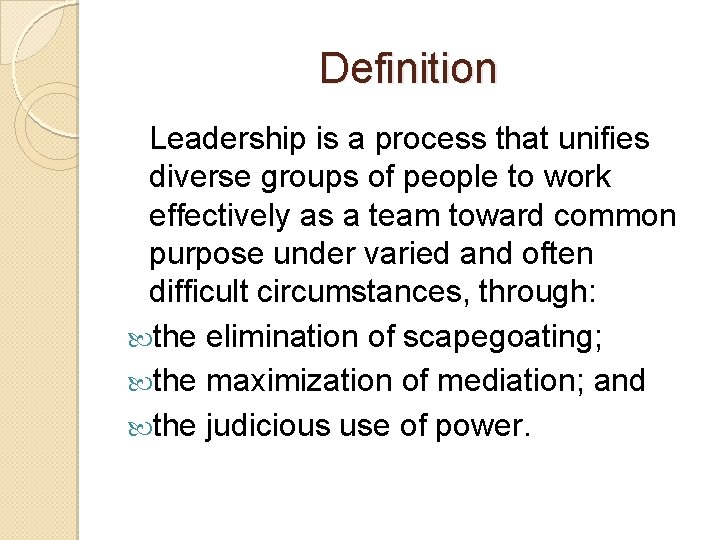 Definition Leadership is a process that unifies diverse groups of people to work effectively