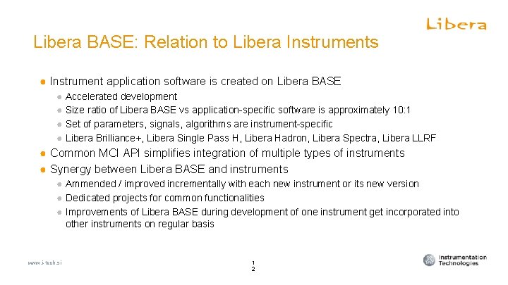 Hadron BPM diagnostics Libera BASE: Relation to Libera Instruments ● Instrument application software is