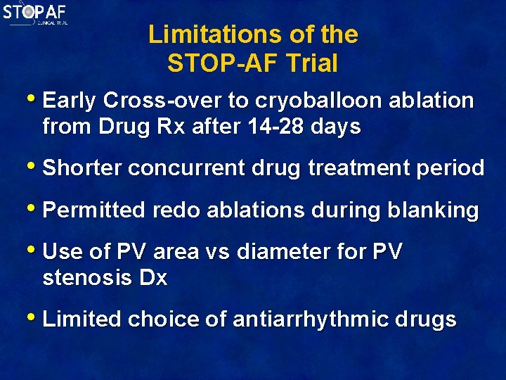 Limitations of the STOP-AF Trial • Early Cross-over to cryoballoon ablation from Drug Rx