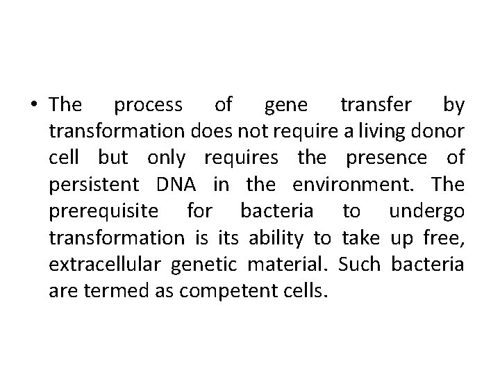  • The process of gene transfer by transformation does not require a living