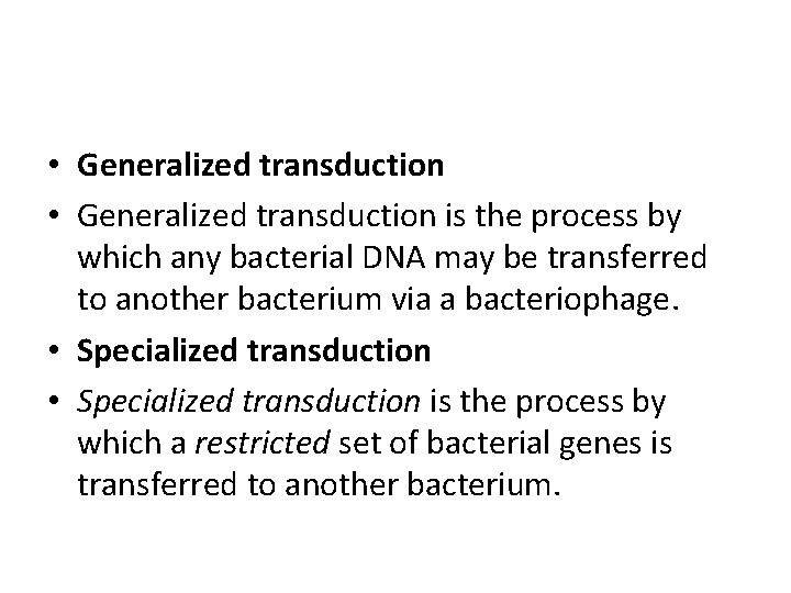  • Generalized transduction is the process by which any bacterial DNA may be