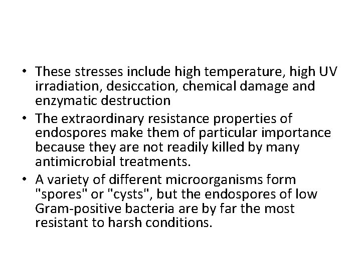  • These stresses include high temperature, high UV irradiation, desiccation, chemical damage and