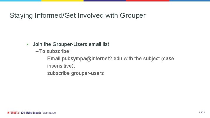 Staying Informed/Get Involved with Grouper • Join the Grouper-Users email list –To subscribe: Email