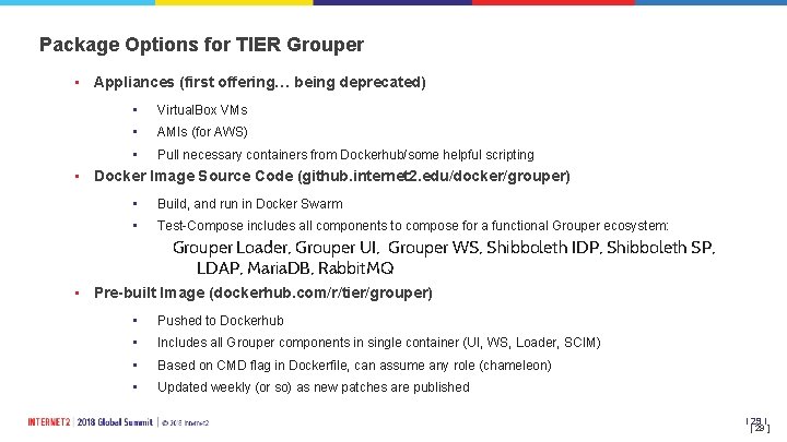 Package Options for TIER Grouper • Appliances (first offering… being deprecated) • Virtual. Box