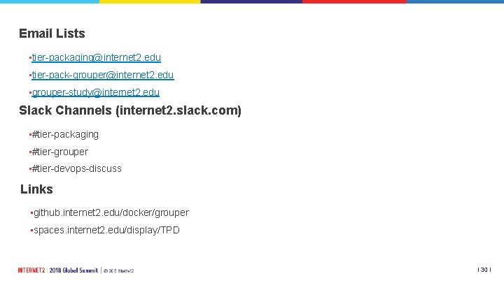 Email Lists • tier-packaging@internet 2. edu • tier-pack-grouper@internet 2. edu • grouper-study@internet 2. edu