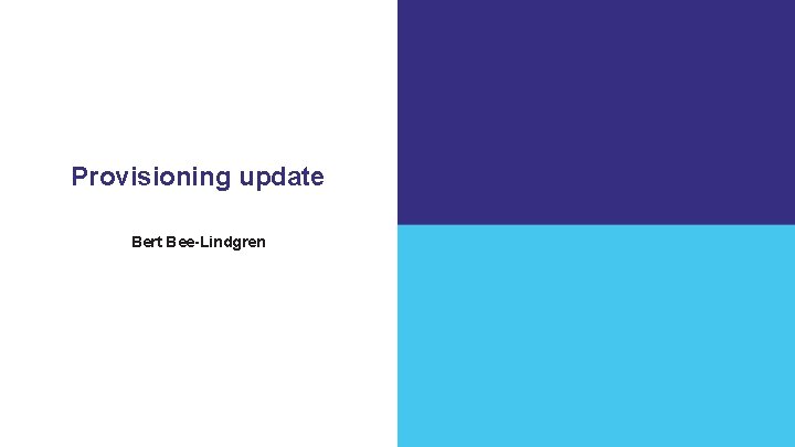Provisioning update Bert Bee-Lindgren 