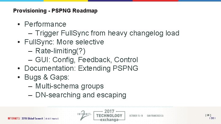 Provisioning - PSPNG Roadmap • Performance – Trigger Full. Sync from heavy changelog load