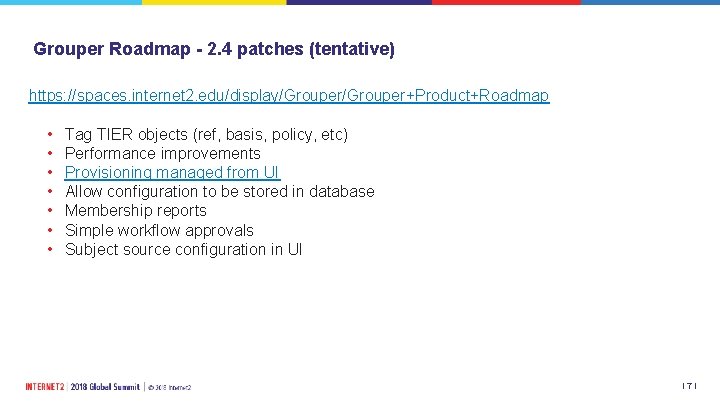 Grouper Roadmap - 2. 4 patches (tentative) https: //spaces. internet 2. edu/display/Grouper+Product+Roadmap • •