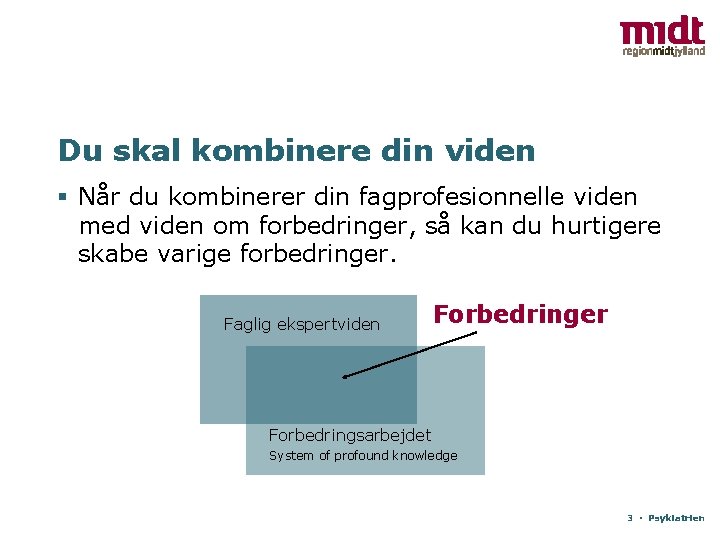 Du skal kombinere din viden § Når du kombinerer din fagprofesionnelle viden med viden