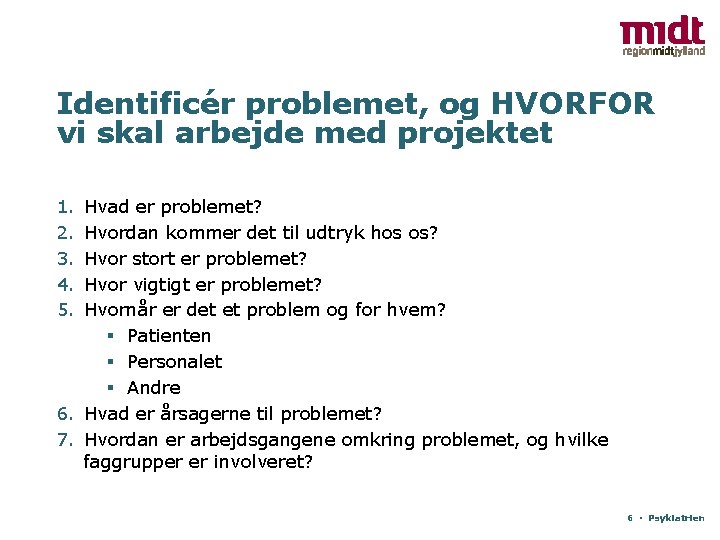 Identificér problemet, og HVORFOR vi skal arbejde med projektet 1. 2. 3. 4. 5.