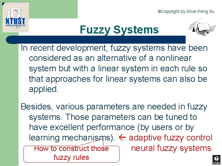 ®Copyright by Shun-Feng Su Fuzzy Systems In recent development, fuzzy systems have been considered