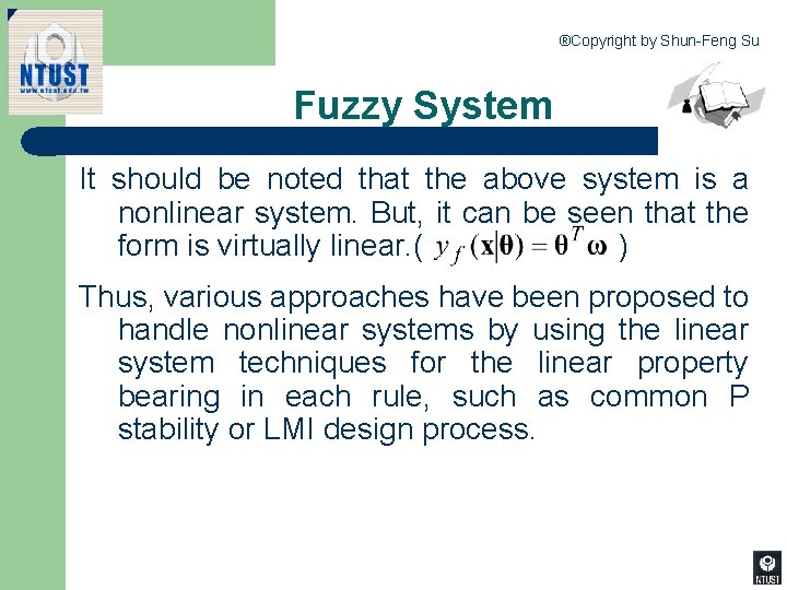 ®Copyright by Shun-Feng Su Fuzzy System It should be noted that the above system