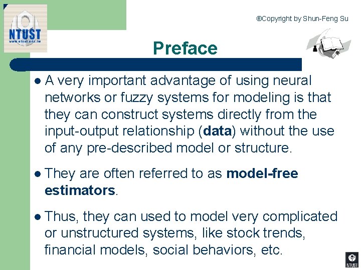 ®Copyright by Shun-Feng Su Preface l. A very important advantage of using neural networks