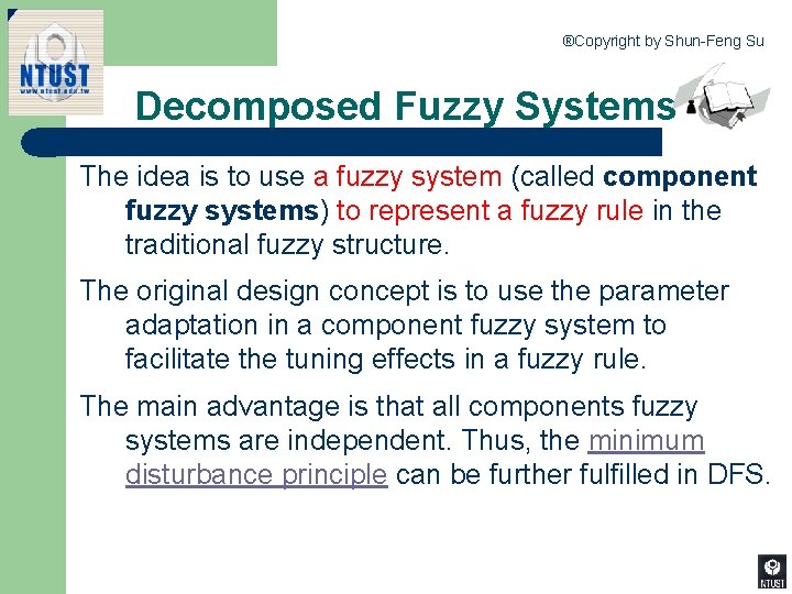 ®Copyright by Shun-Feng Su Decomposed Fuzzy Systems The idea is to use a fuzzy