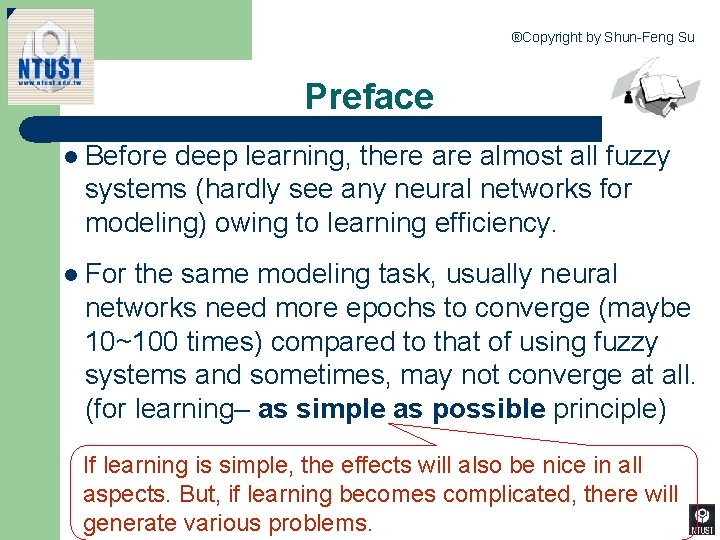 ®Copyright by Shun-Feng Su Preface l Before deep learning, there almost all fuzzy systems
