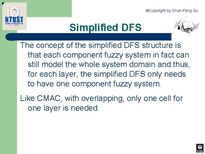 ®Copyright by Shun-Feng Su Simplified DFS The concept of the simplified DFS structure is