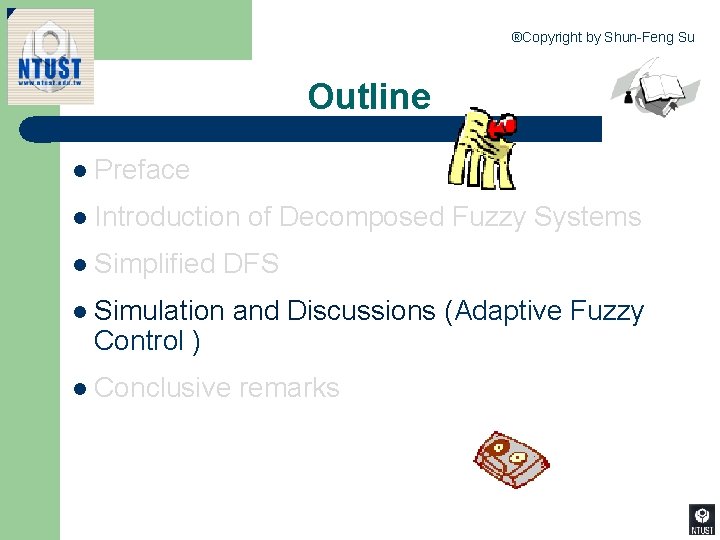 ®Copyright by Shun-Feng Su Outline l Preface l Introduction l Simplified of Decomposed Fuzzy