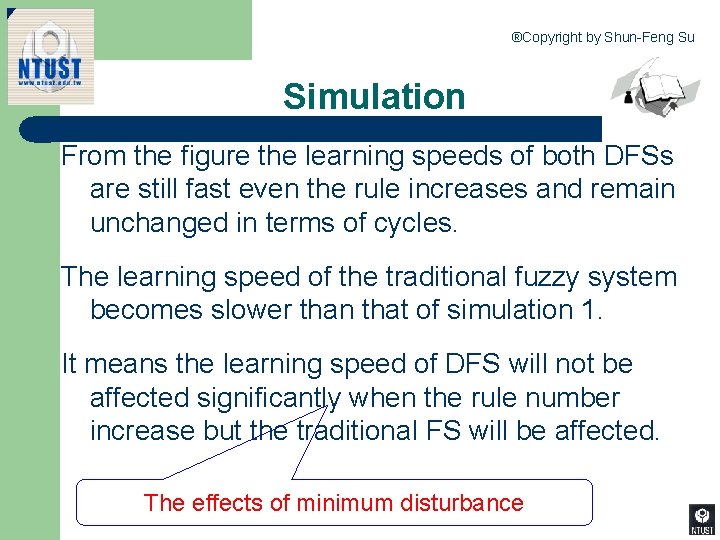 ®Copyright by Shun-Feng Su Simulation From the figure the learning speeds of both DFSs