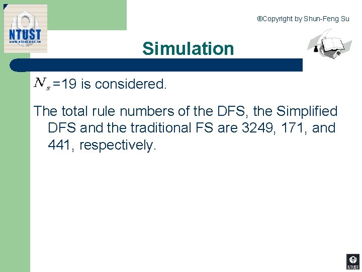 ®Copyright by Shun-Feng Su Simulation =19 is considered. The total rule numbers of the