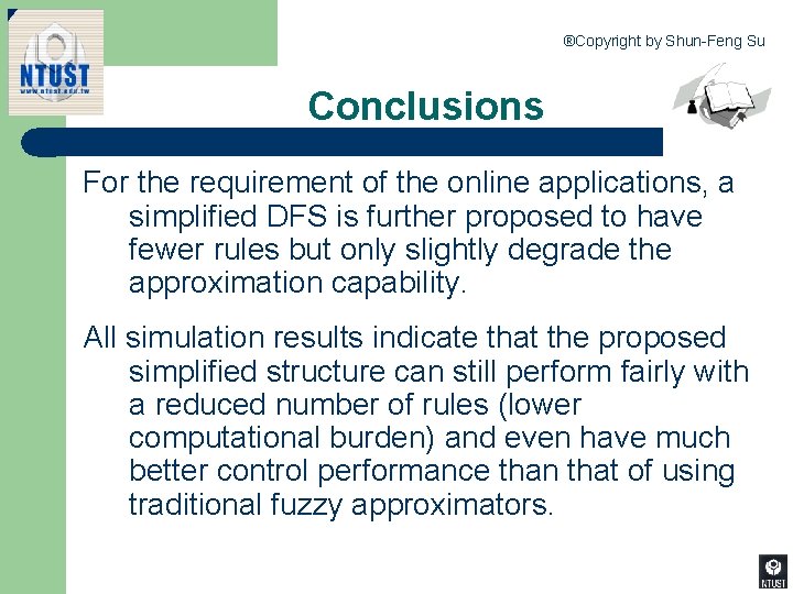 ®Copyright by Shun-Feng Su Conclusions For the requirement of the online applications, a simplified