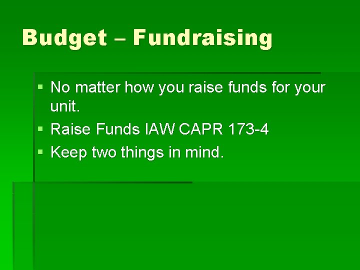Budget – Fundraising § No matter how you raise funds for your unit. §