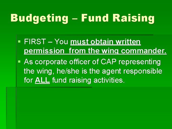 Budgeting – Fund Raising § FIRST – You must obtain written permission from the