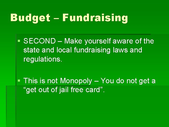 Budget – Fundraising § SECOND – Make yourself aware of the state and local