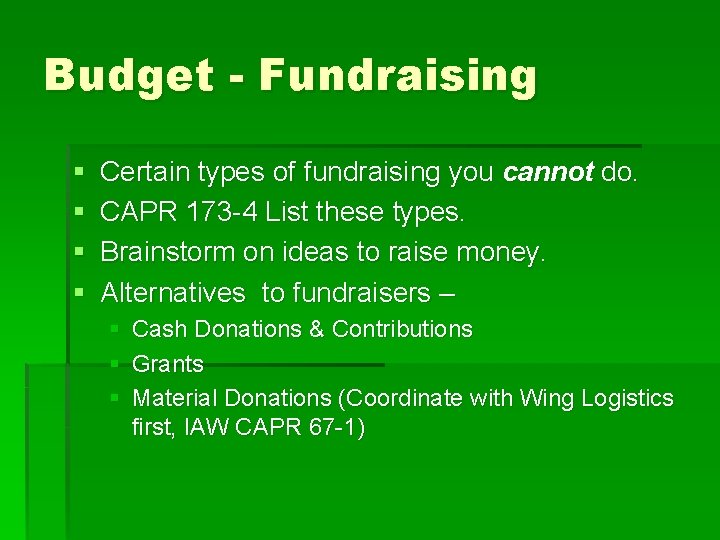 Budget - Fundraising § § Certain types of fundraising you cannot do. CAPR 173